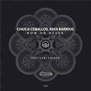 Chus & Ceballos, Rafa Barrios Feat. Cari Golden - Now Or Never FLAC