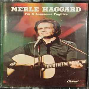 Merle Haggard - I'm A Lonesome Fugitive FLAC