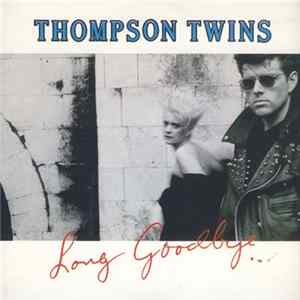 Thompson Twins - Long Goodbye FLAC