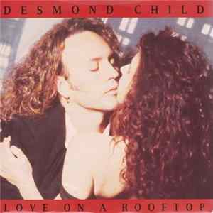 Desmond Child - Love On A Rooftop FLAC