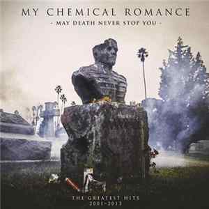 My Chemical Romance - May Death Never Stop You FLAC