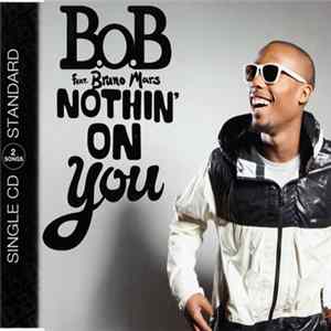 B.o.B Feat. Bruno Mars - Nothin' On You FLAC