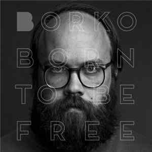 Borko - Born To Be Free FLAC
