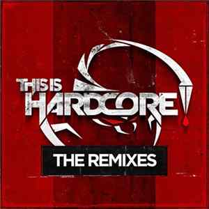 Various - This Is Hardcore - The Remixes FLAC