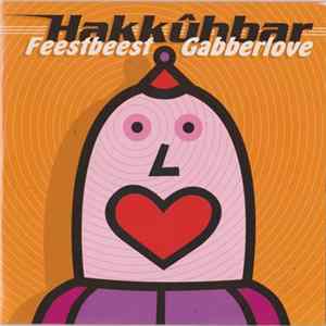 Hakkûhbar - Feestbeest / Gabberlove FLAC