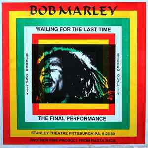 Bob Marley - Wailing For The Last Time (The Final Performance) FLAC