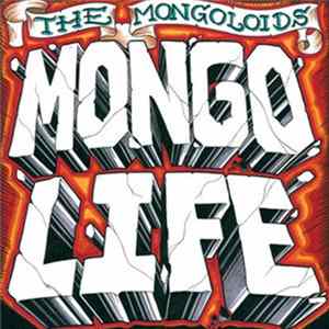 The Mongoloids - Mongo Life FLAC