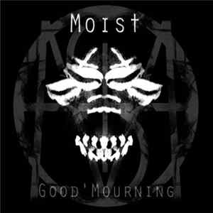 Moist - Good'Mourning FLAC