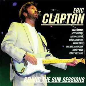 Eric Clapton - Behind The Sun Sessions FLAC