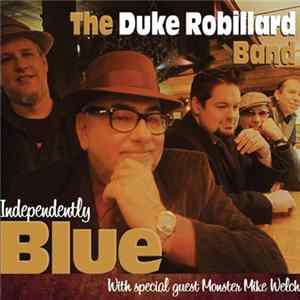 The Duke Robillard Band With Special Guest Monster Mike Welch - Independently Blue FLAC