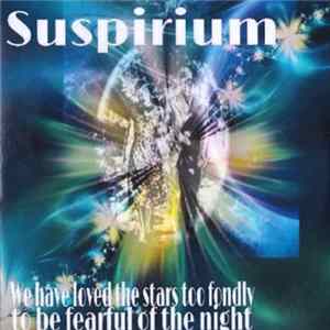 Suspirium - We Have Loved The Stars Too Fondly To Be Fearful Of The Night FLAC