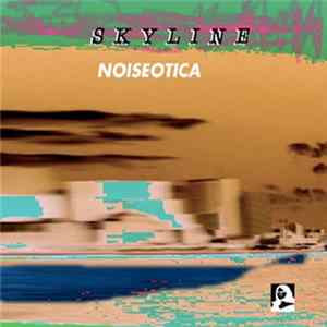 Skyline - Noiseotica FLAC