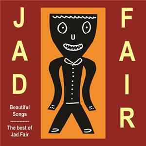Jad Fair - Beautiful Songs (The Best Of Jad Fair) FLAC