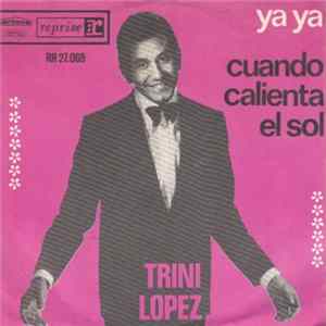 Trini Lopez - Ya Ya / Cuando Calienta El Sol FLAC