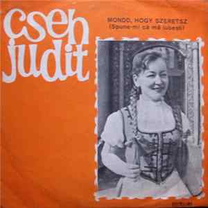 Cseh Judit - Mondd, Hogy Szeretsz (Spune-mi Că Mă Iubești) FLAC