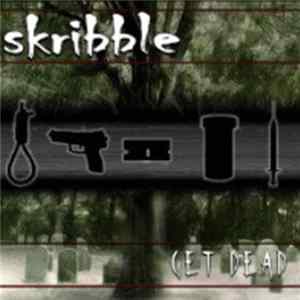 Skribble - Get Dead FLAC