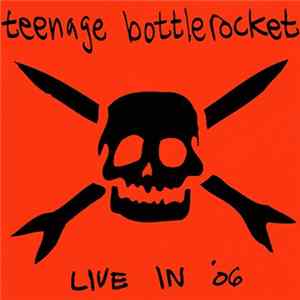 Teenage Bottlerocket - Live In '06 FLAC