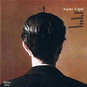 Nacho Vegas - Miedo Al Zumbido De Los Mosquitos FLAC