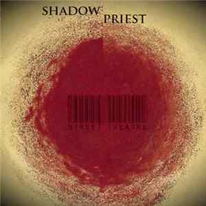 Shadow Priest - Street Theatre FLAC