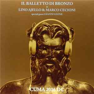 Il Balletto Di Bronzo, Lino Ajello, Marco Cecioni - Cuma 2016 DC FLAC