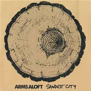 Arms Aloft - Sawdust City FLAC