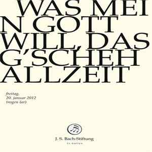 Bach – Chor & Orchester Der J.S. Bach Stiftung St. Gallen, Rudolf Lutz - Was Mein Gott Will, Das G'scheh Allzeit FLAC