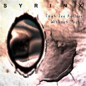 Syrinx - Can't See Failure Without Truth FLAC