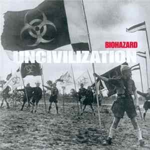 Biohazard - Uncivilization FLAC