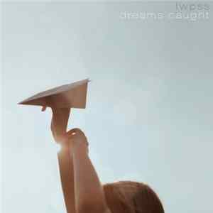 Lwpss - Dreams Caught FLAC