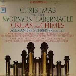 Mormon Tabernacle Organ And Chimes, Alexander Schreiner - Christmas With The Mormon Tabernacle Organ And Chimes FLAC