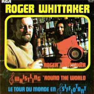 Roger Whittaker - Whistling 'Round The World FLAC