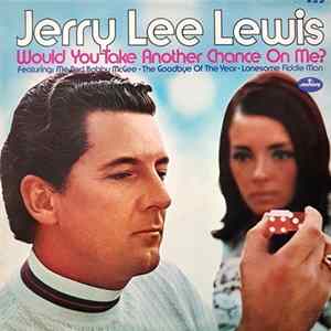 Jerry Lee Lewis - Would You Take Another Chance On Me? FLAC