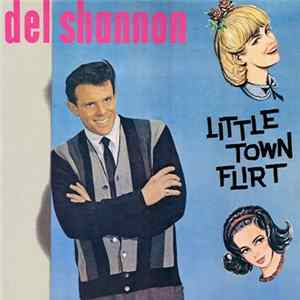 Del Shannon - Little Town Flirt FLAC
