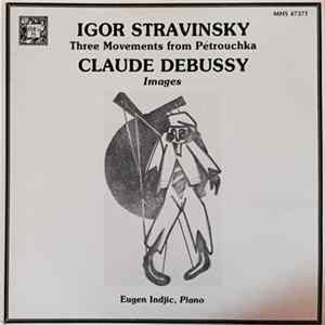 Eugène Indjic, Igor Stravinsky, Claude Debussy - Stravinsky - Three Movements from Petrouchka; Debussy - Images FLAC