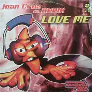 Joan Cruz vs. Kubik - Love Me FLAC