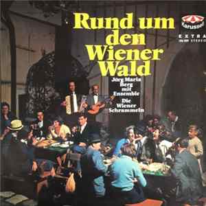 Jörg Maria Berg Mit Ensemble, Die Wiener Schrammeln - Rund Um Den Wienerwald FLAC