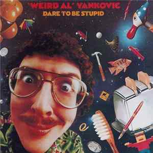 "Weird Al" Yankovic - Dare To Be Stupid FLAC