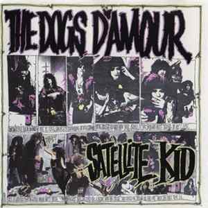 The Dogs D'Amour - Satellite Kid FLAC