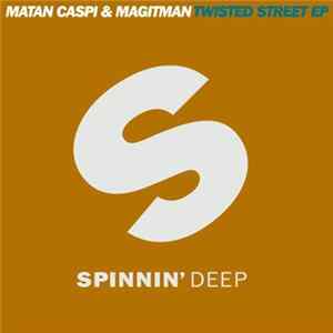 Matan Caspi & Magitman - Twisted Street EP FLAC