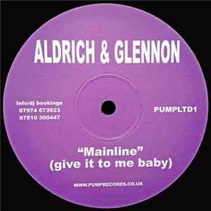 Aldrich & Glennon - Mainline (Give It To Me Baby) FLAC