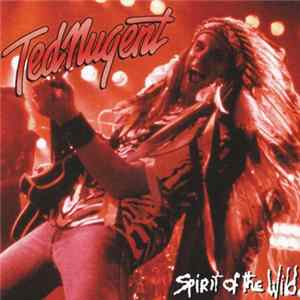 Ted Nugent - Spirit Of The Wild FLAC