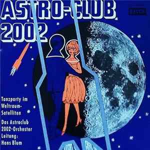 Hans Blum, Das Astroclub-2002-Orchester - Astro-Club 2002 - Tanzparty Im Weltraum-Satelliten FLAC