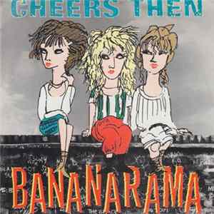 Bananarama - Cheers Then FLAC