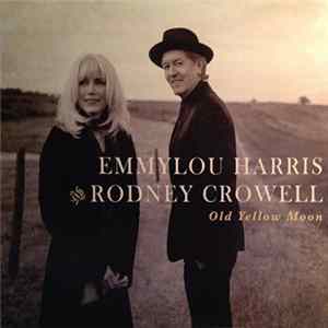 Emmylou Harris And Rodney Crowell - Old Yellow Moon FLAC