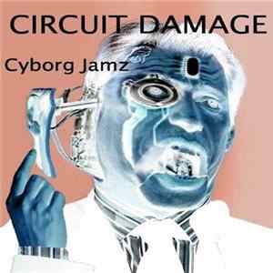 CIRCUIT DAMAGE - Cyborg Jamz FLAC