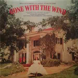 Max Steiner, Charles Gerhardt, National Philharmonic Orchestra - Max Steiner's Classic Film Score "Gone With The Wind" FLAC