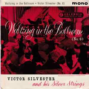 Victor Silvester and His Silver Strings - Waltzing In The Ballroom (No.6) FLAC