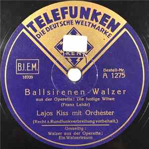 Lajos Kiss Mit Orchester - Ballsirenen-Walzer / Walzer Aus Der Operette: Ein Walzertraum FLAC