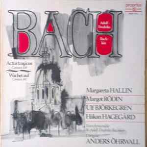 Bach / Margareta Hallin, Margot Rödin, Ulf Björkegren, Håkan Hagegård, Barockensemble & Adolf Fredriks Bachkör Dirigent Anders Öhrwall - Actus Tragicus: Cantata 106, Wachet Auf, Cantata 140 FLAC
