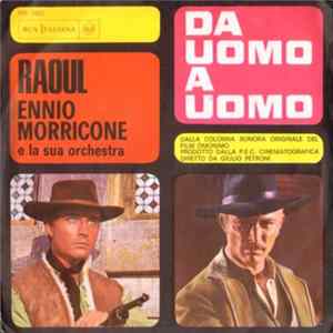 Raoul / Ennio Morricone E La Sua Orchestra - Da Uomo A Uomo FLAC